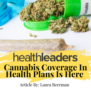 Cannabis Coverage In Health Plans Is Here Article By Laura Beerman For Health Leaders Media